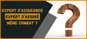 Lire la suite à propos de l’article Différences entre expert d’assurance et expert d’assuré